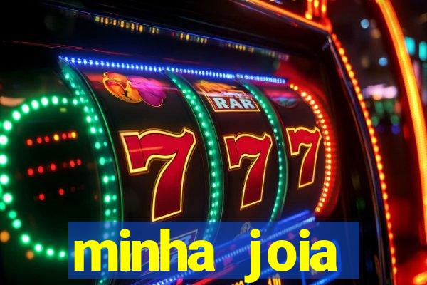 minha joia significado minha joia giria